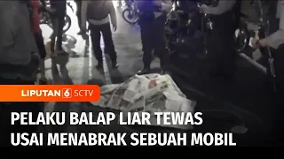 Adu Balap Liar, Seorang Pelaku Tewas usai Menabrak Mobil yang Melaju Searah | Liputan 6