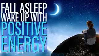 Fall Deeply Asleep and Wake Up with Positive Energy - 8 Hour Hypnosis