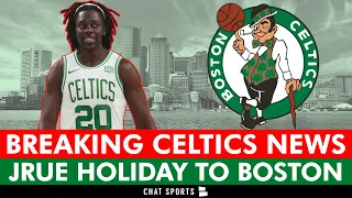 BREAKING: Boston Celtics TRADE For Jrue Holiday, Rob Williams & Malcolm Brogdon Dealt | Celtics News