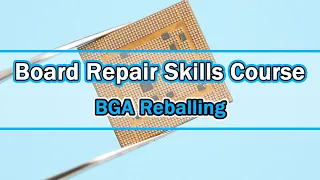 Mother Board Repair Skills Course-BGA Reballing, Tips And Solutions