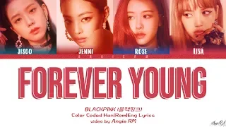 BLACKPINK (블랙핑크) - 'FOREVER YOUNG' Lyrics [Color Coded Han|Rom|Eng]