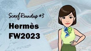 Hermès Fall Winter 2023 Scarf Roundup: Part 3 | Cranleyplace