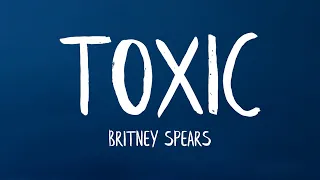 Britney Spears - Toxic (Lyrics)