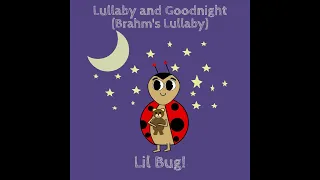 Lullaby and Goodnight (Brahm's Lullaby) - Lil' Bug Songs (Kids Lullaby Song)