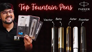 The Best Mid-Range Parker Fountain Pens - Beta, Vector, Frontier, and Aster| A Detailed Comparison