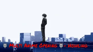 🐺 Multi Anime Opening 🐺- Howling