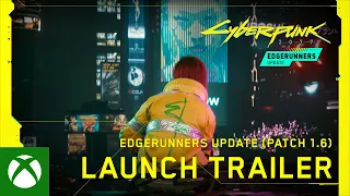 Cyberpunk 2077 x Cyberpunk: Edgerunners — Edgerunners Update (Patch 1.6) Official Launch Trailer