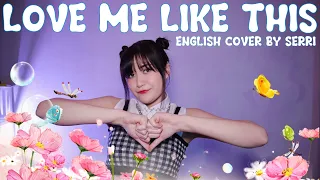 NMIXX - Love Me Like This || English Cover by SERRI