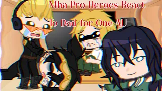 Mha Pro Heroes React To Dad For One AU || Read Desc || Requests?