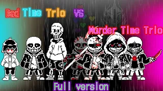 【Undertale AU】Bad Time Trio VS Murder Time Trio Full version 3000 breakthrough special