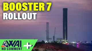 SpaceX Starship Booster 7 Rollout | WAI NC