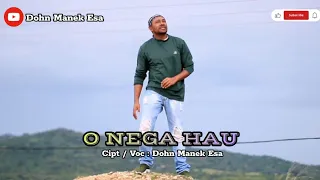 O NEGA HAU||Cipt: Dohn Manek Esa