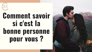 Comment savoir si c'est la bonne personne ? 5 questions à se poser pour le savoir !