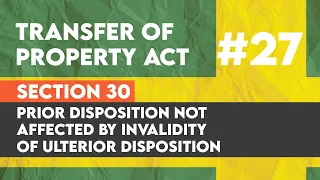 Transfer of Property Lecture #27 | Section 30 TPA | Prior disposition not affected