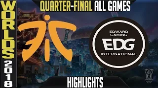 FNC vs EDG Highlights ALL GAMES | Worlds 2018 Quarter-Final | Fnatic vs Edward Gaming