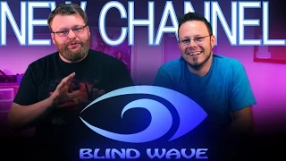 Welcome to the New Blind Wave Channel!!!