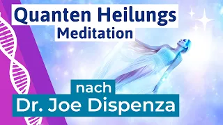 🟣 Quantenheilung Meditation inspiriert von Dr Joe Dispenza - Meditation Heilung Körper (deutsch)