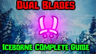 Dual Blades Complete Guide 2020 | Everything You Need To Know | MHW Iceborne