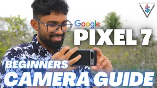 Google Pixel 7 COMPLETE Camera Guide with Photos and Videos from All Modes