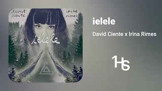 David Ciente x Irina Rimes - ielele  | 1 Hour