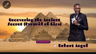 Uncovering the Ancient Secret (Pyramid of Giza) -Prophet Uebert Angel #uebertjr #uebertangel