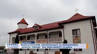 Binecuvântare arhierească la Mănăstirea „Sfânta Treime” din Drăgănești-Vlașca