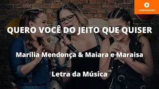 Quero Você Do Jeito Que Quiser - Marilia Mendonça & Maiara e Maraisa - Letra da Música