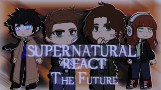 SUPERNATURAL REACT to Their Future PART 1 (Gacha) Z-