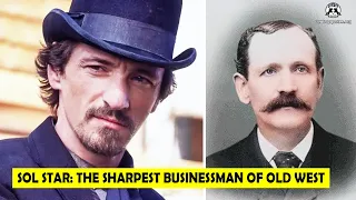 Sol Star: The Sharpest Businessman Of Old West And Seth Bullock's Best Friend