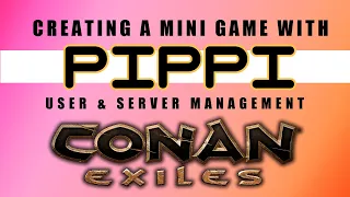 Create A Mini Game Using the Pippi Mushi Editor - Conan Exiles