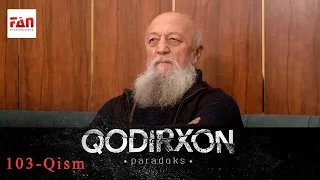 PARADOKS Qodirxon 6-mavsum 103-QISM