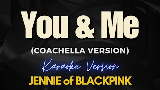 You & Me (Coachella Version) - JENNIE (Karaoke)