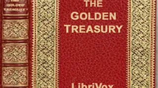 The Golden Treasury of the Best Songs and Lyrical Pieces In the English Language Part 1/2