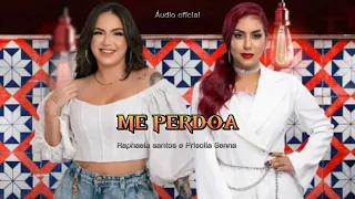 ME PERDOA - PRISCILA SENNA FEAT. RAPHAELA SANTOS #priscilasenna #raphaelasantos #brega