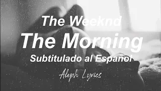 The Weeknd - The Morning | Subtitulado al Español | Aleph Lyrics