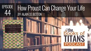 #44: How Proust Can Change Your Life by Alain de Botton