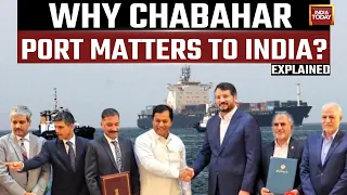 Why Chabahar Port, Seen As Counter To Pakistan's Gwadar, Matters To India | India Today