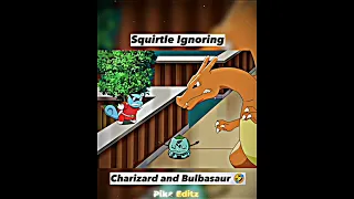 Squirtle Ignoring Charizard and Bulbasaur 😂🤣|| #shorts #pokemon #viral #anime #trending #pikachu