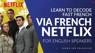 Understand Fast Spoken French: Netflix's A Very Secret Service (An in-depth analysis)