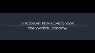 Shutdown: How Covid Shook the World's Economy