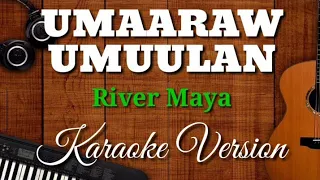 UMAARAW UMUULAN | River Maya | Karaoke Version