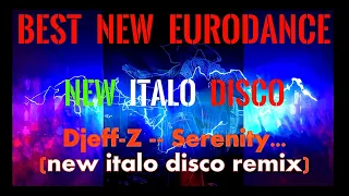 Best New Eurodance 2022...  Djeff-z -- Serenity...(New Italo Disco remix)... New Generation