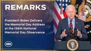 President Biden Delivers the Memorial Day Address at the 156th National Memorial Day Observance