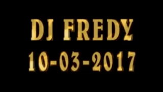 DJ FREDY 10-03-2017