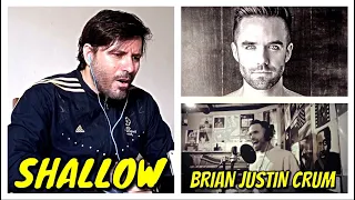 REACTION | Brian Justin Crum - SHALLOW | BEST MALE VERSION of SHALLOW - LADY GAGA, BRADLEY COOPER