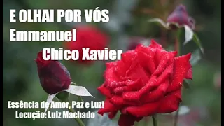 E Olhai por Vós! Emmanuel/Chico Xavier! ORAÇÕES E MENSAGENS PARA TODOS OS MOMENTOS!