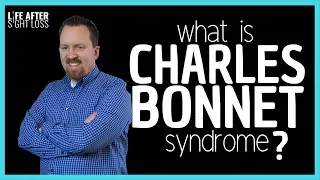 What is Charles Bonnet Syndrome? | Life After Sight Loss