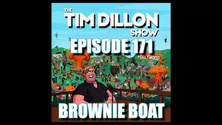 #171 - Brownie Boat | The Tim Dillon Show