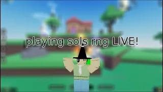 playing sols rng trying to get the best thing LIVE!