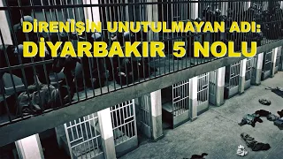 Diyarbakır 5 Nolu: Direnişin unutulmayan adı...